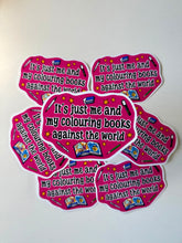 Load image into Gallery viewer, It’s Just Me And My Coloring Books Against The World Vinyl sticker- Funny- Colouring- Hobby