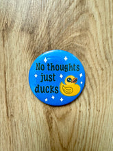 Cargar imagen en el visor de la galería, No Thoughts Just Ducks Button- 58mm- Handmade-Duckies-Rubber Ducks-Funny