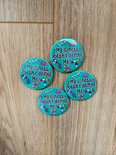 Načíst obrázek do prohlížeče Galerie, My Illness Doesn’t Define Me Button 58mm- Handmade-Medical- Chronic-Disorder