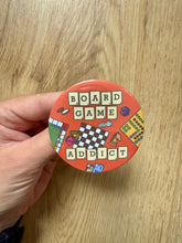 Načíst obrázek do prohlížeče Galerie, Board Game Addict Button 58mm- Handmade- Boardgames