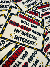 Charger l'image dans la galerie, Warning! Will yap non-stop about my special interest vinyl sticker- Glitter effect- Handmade