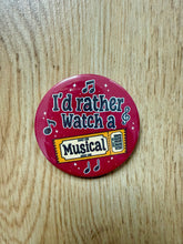 Načíst obrázek do prohlížeče Galerie, I’d Rather Watch A Musical Button 58mm- Handmade- Funny